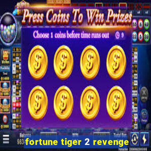 fortune tiger 2 revenge